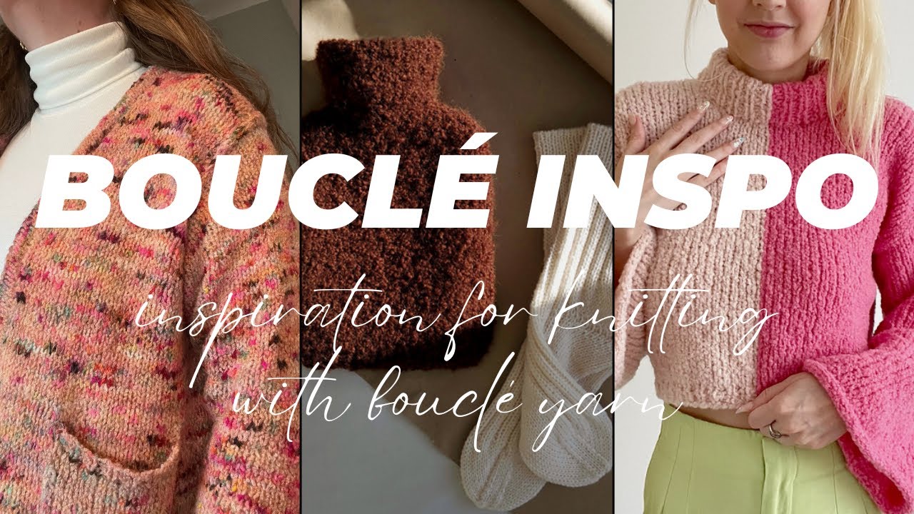 Boucl&eacute; Inspo: вязание спицами и крючком из пряжи Boucl&eacute;