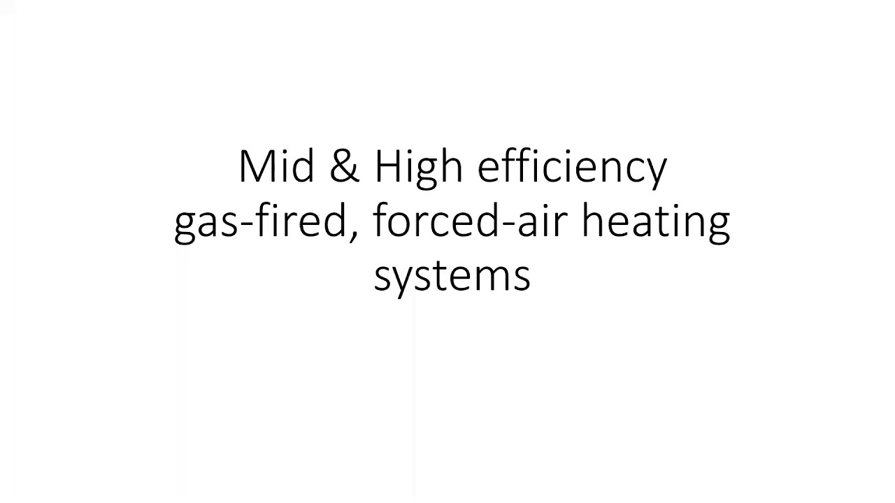 HVAC Mid & High efficiency forced air gas fired heating systems