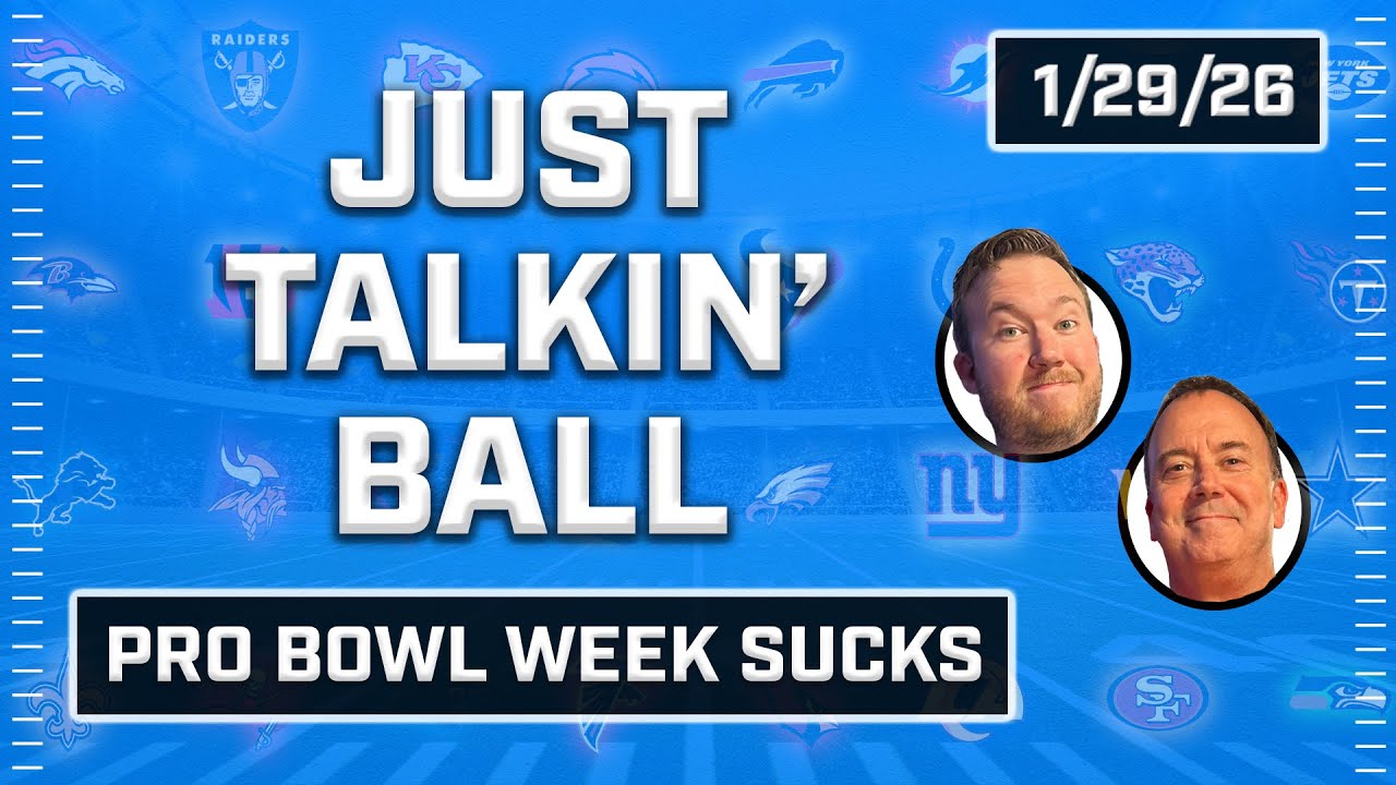 Pro Bowl Week Sucks • Just Talkin' Ball • 1/29/2026