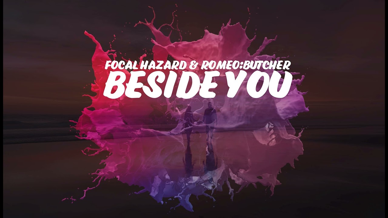 Focal Hazard & Romeo:Butcher - Beside You