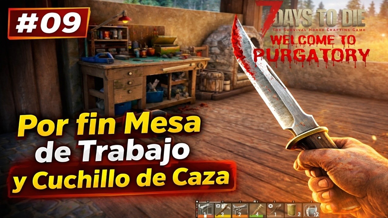 #09 Por fin Mesa de Trabajo y Cuchillo de Caza -- 7DTD Welcome To Purgatory MOD