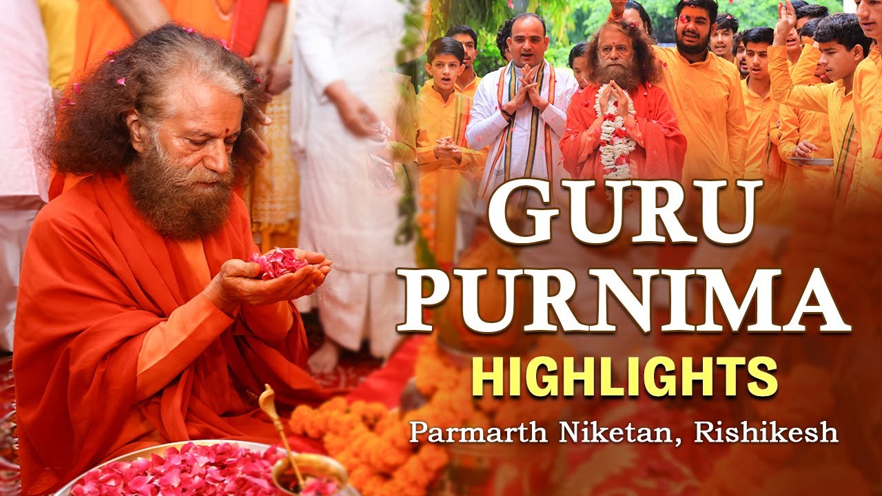 Guru Purnima Highlights || H.H. Swami Chidanand Saraswatiji || Parmarth Niketan,Rishikesh