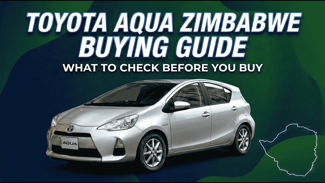 Toyota Aqua Zimbabwe Buying Guide: What to Check Before You Buy