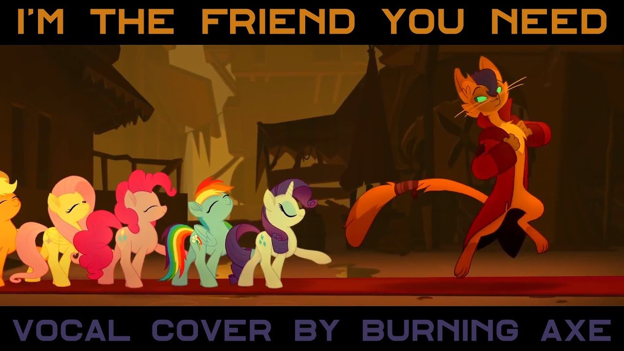 I'm the Friend You Need (Vocal Cover) - BronyBurningAxe