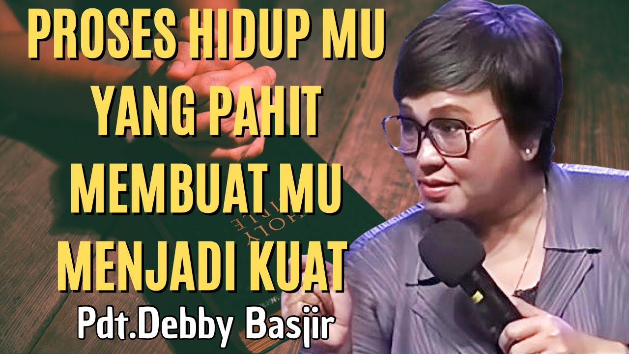 PROSES HIDUP YANG PAHIT MEMBUAT MI MENJADI SEMBUH | Pdt.Debby Basjir