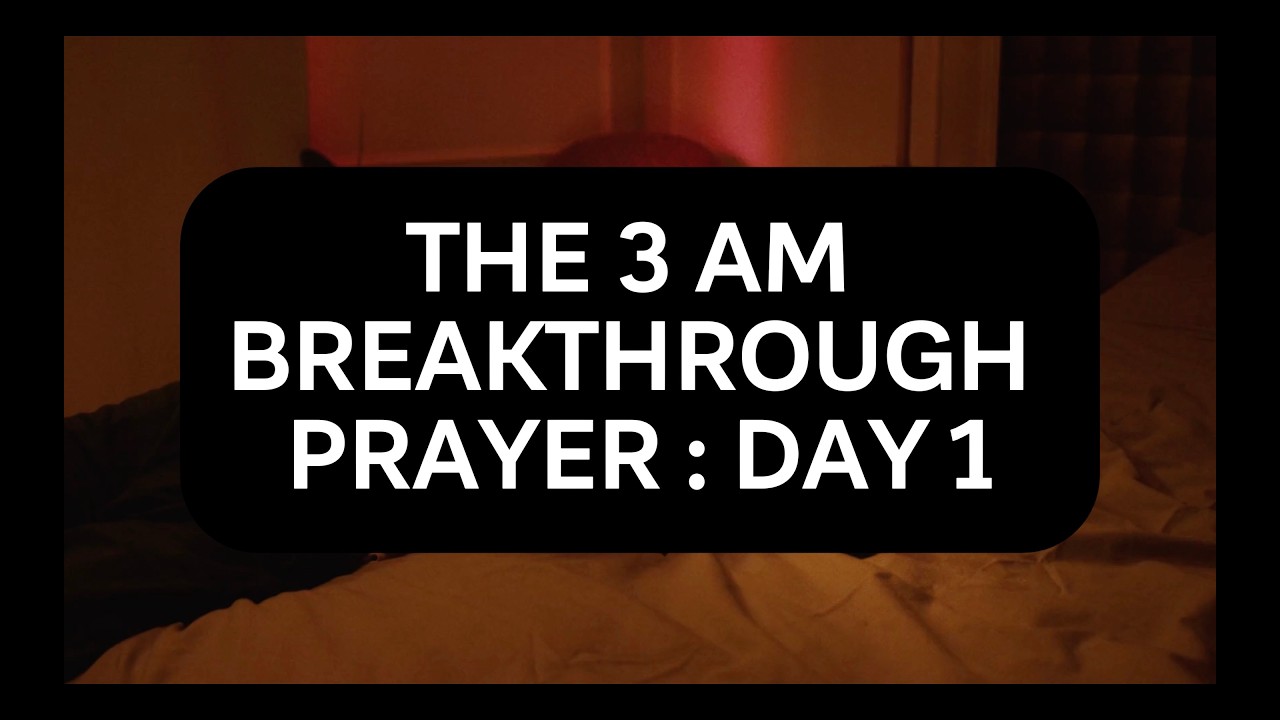 The 3am Breakthrough Prayer - Day 1