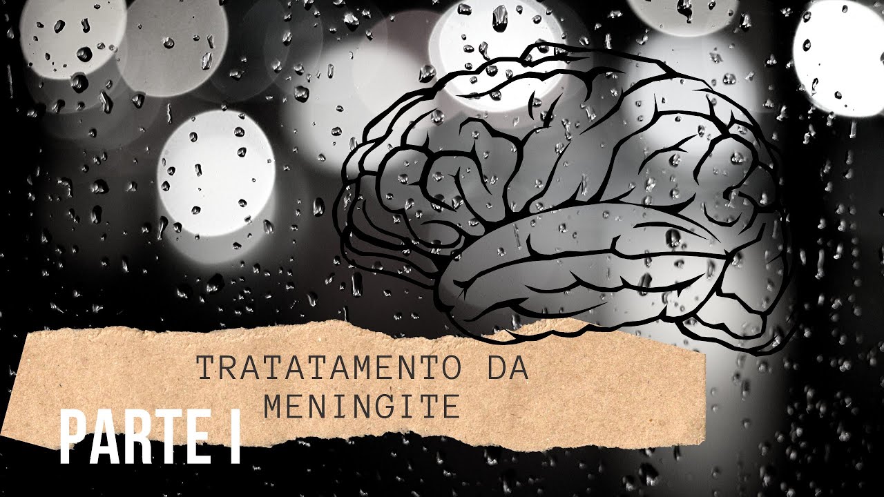 Curso de Farmacologia clínica: Tratamento da Meningite (Parte I)