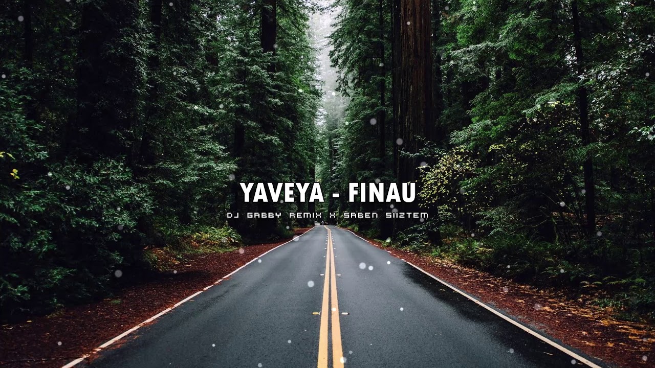 Yaveya - Finau [DJ GABBY REMIX x SABEN SIIZTEM]
