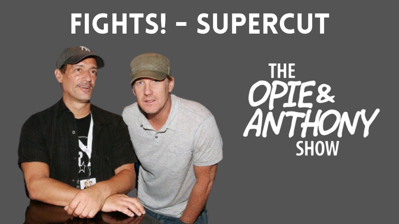 Opie & Anthony - FIGHTS! (SUPERCUT) [2006-2014] #MarchMADness