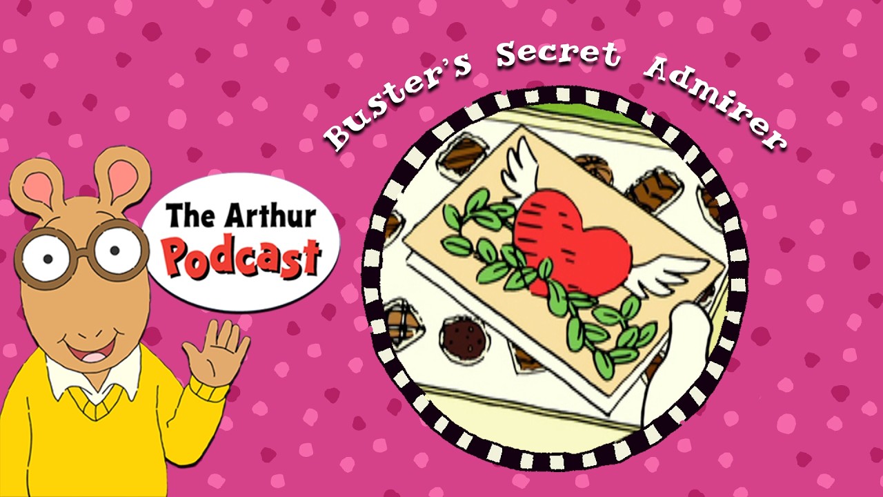 Buster's Secret Admirer | S1E3: THE ARTHUR PODCAST