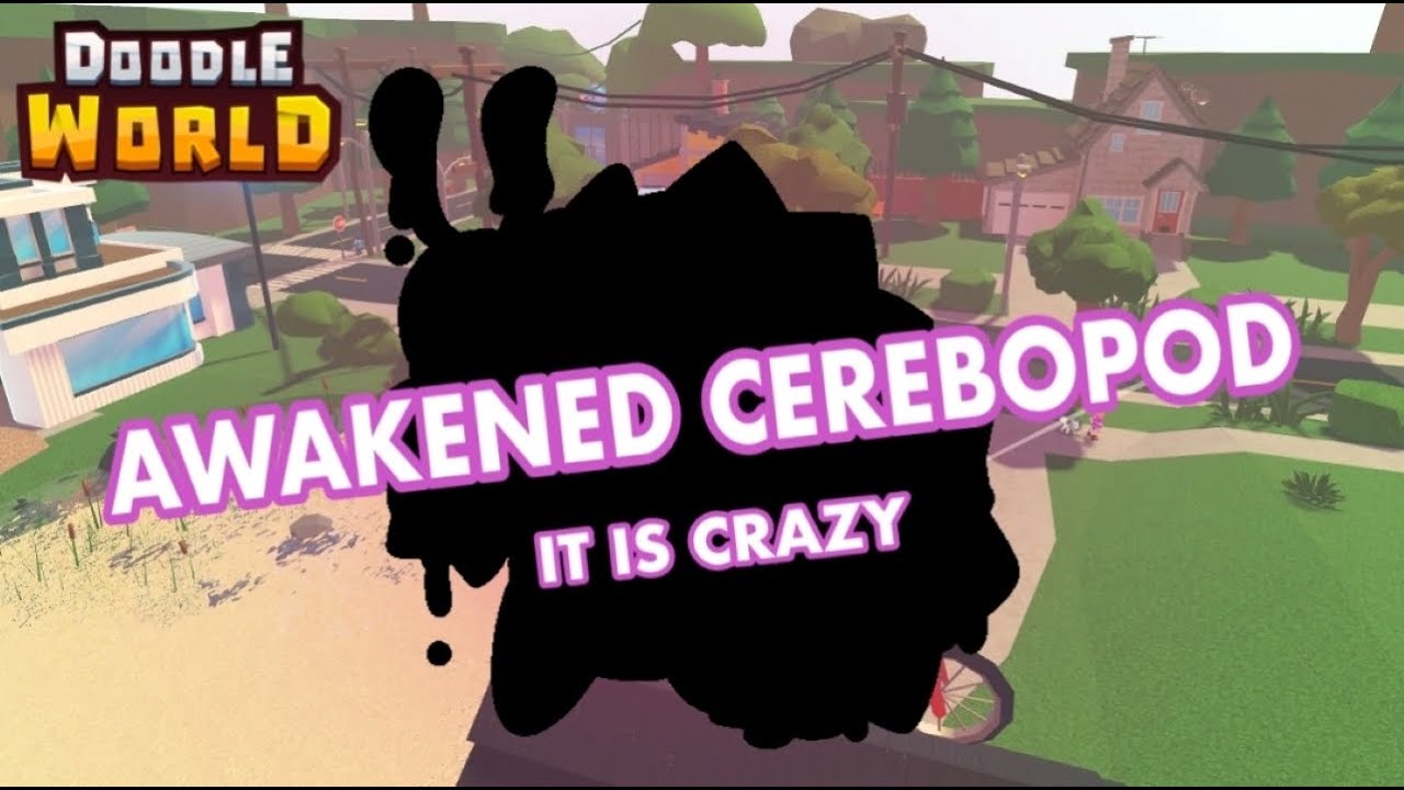 Awakened Cerebopod is CRAZY strong! Doodle World!