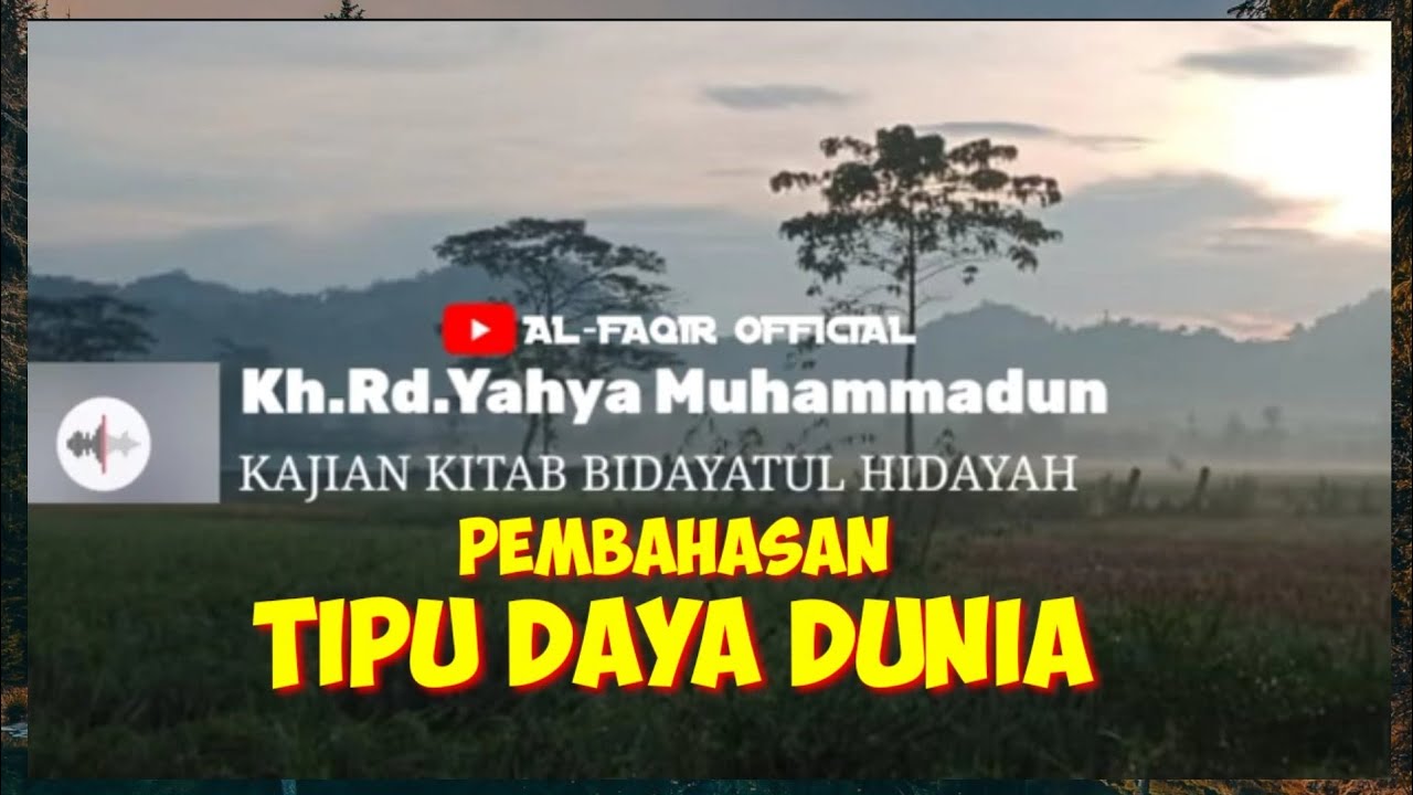 KAJIAN KITAB BIDAYATUL HIDAYAH pembahasan Tipu Daya Dunia bersama KH.RD.YAHYA MUHAMMADUN