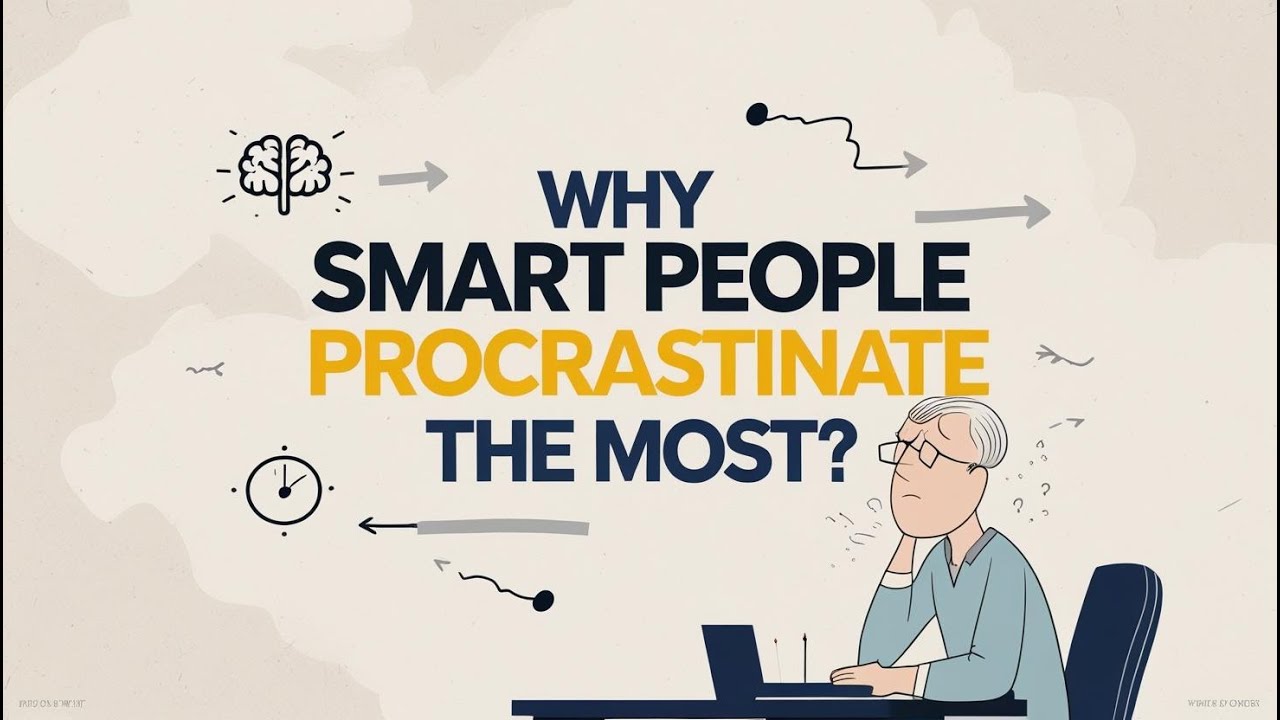 Why Smart People Procrastinate the Most