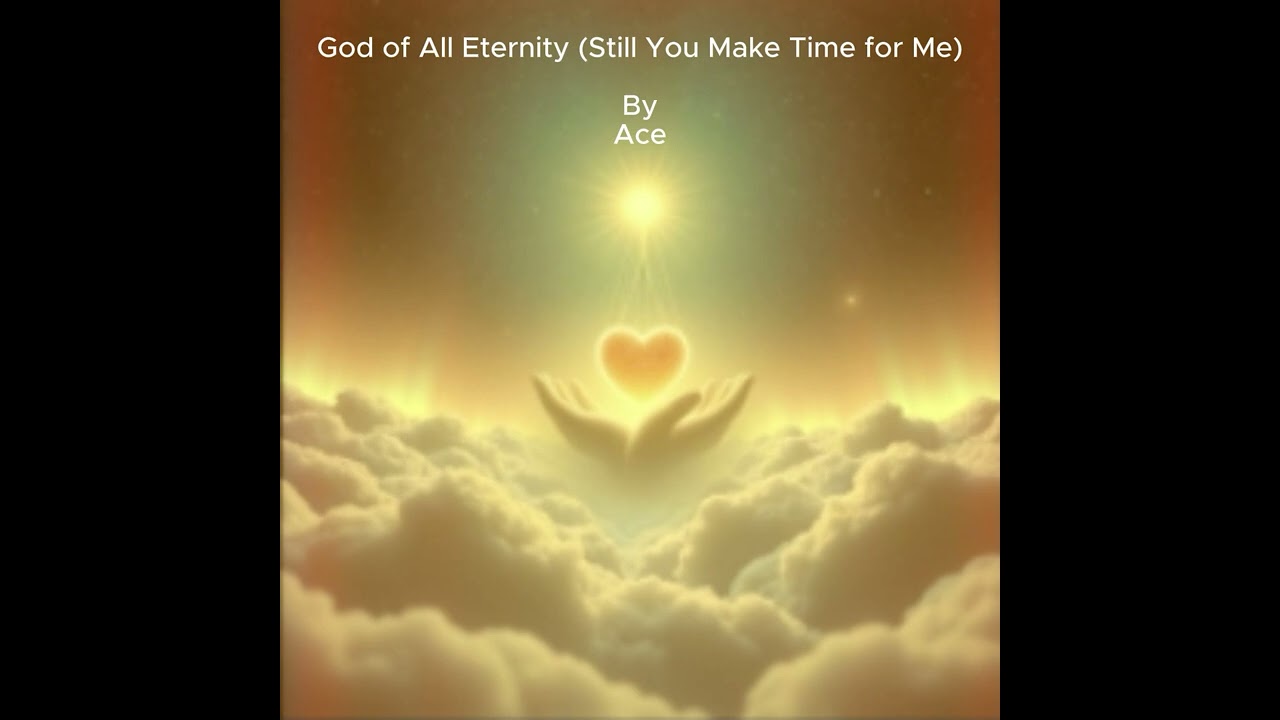 God of All Eternity (Still You Make Time for Me)