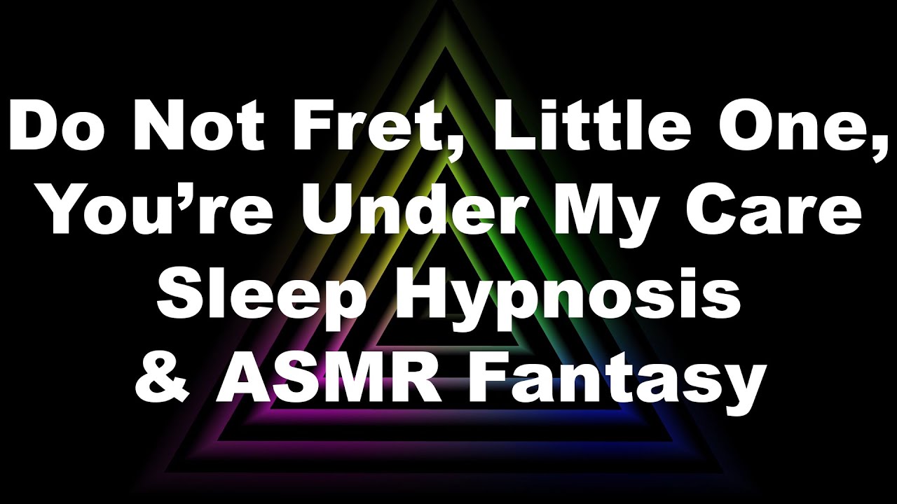 Do Not Fret, Little One, You’re Under My Care Sleep Hypnosis & ASMR Fantasy (Fiona Version)