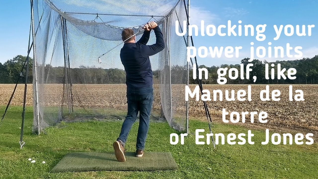 Unlocking your Power joints in golf, like Manuel de la Torre & Ernest Jones