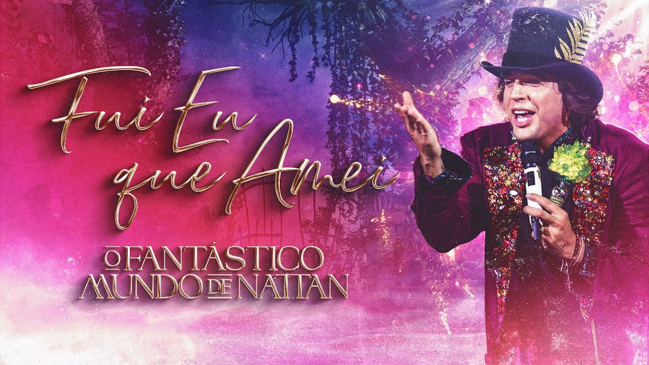 Fui Eu Que Amei - Nattan (DVD AO VIVO)