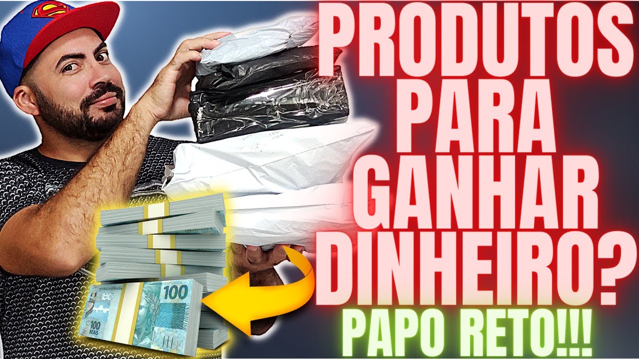 PRODUTOS PARA GANHAR MUITO DINHEIRO??? PAPO RETO, SEM ILUSÃO...