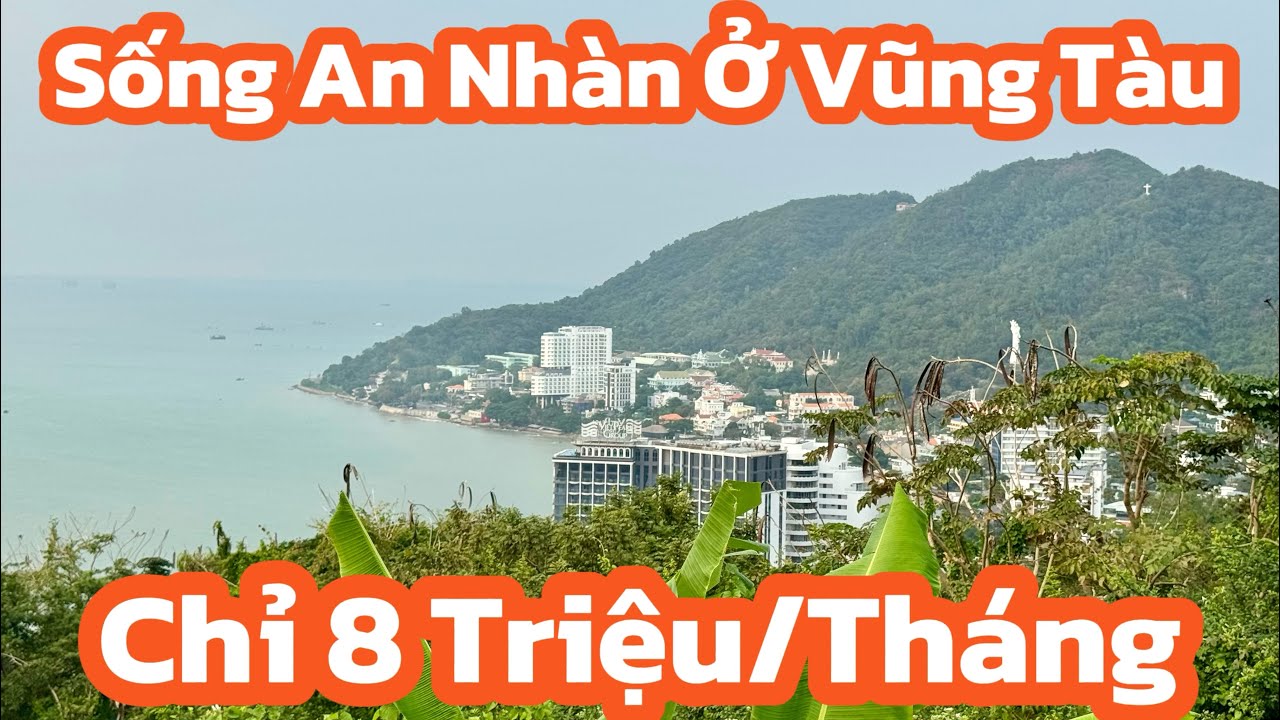 Vũng Tàu: Sống An Nhàn Với 8 Triệu/Tháng – Lựa Chọn Lý Tưởng Cho Nghỉ Hưu