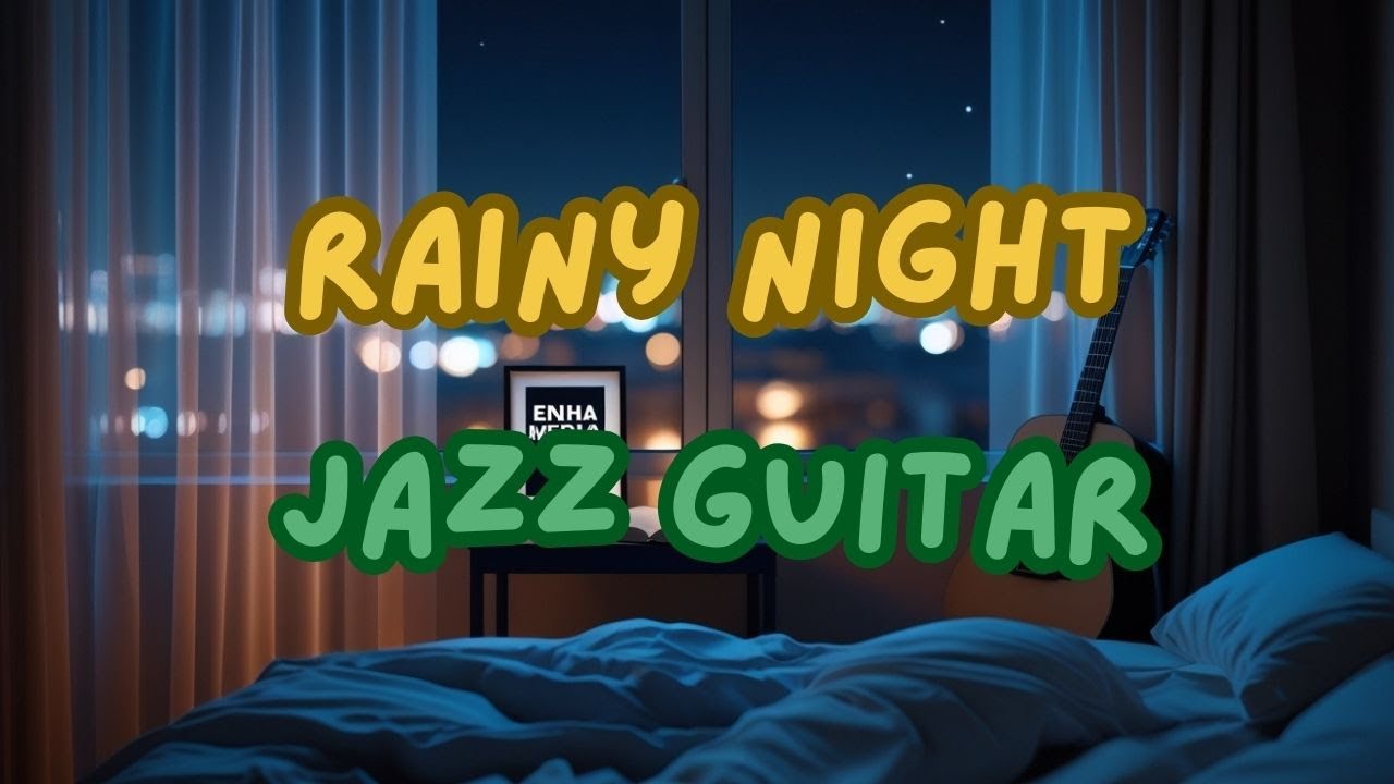 Smooth Jazz Guitar on a Rainy Night Cozy Apartment Ambience | Relaxing Jazz Guitar