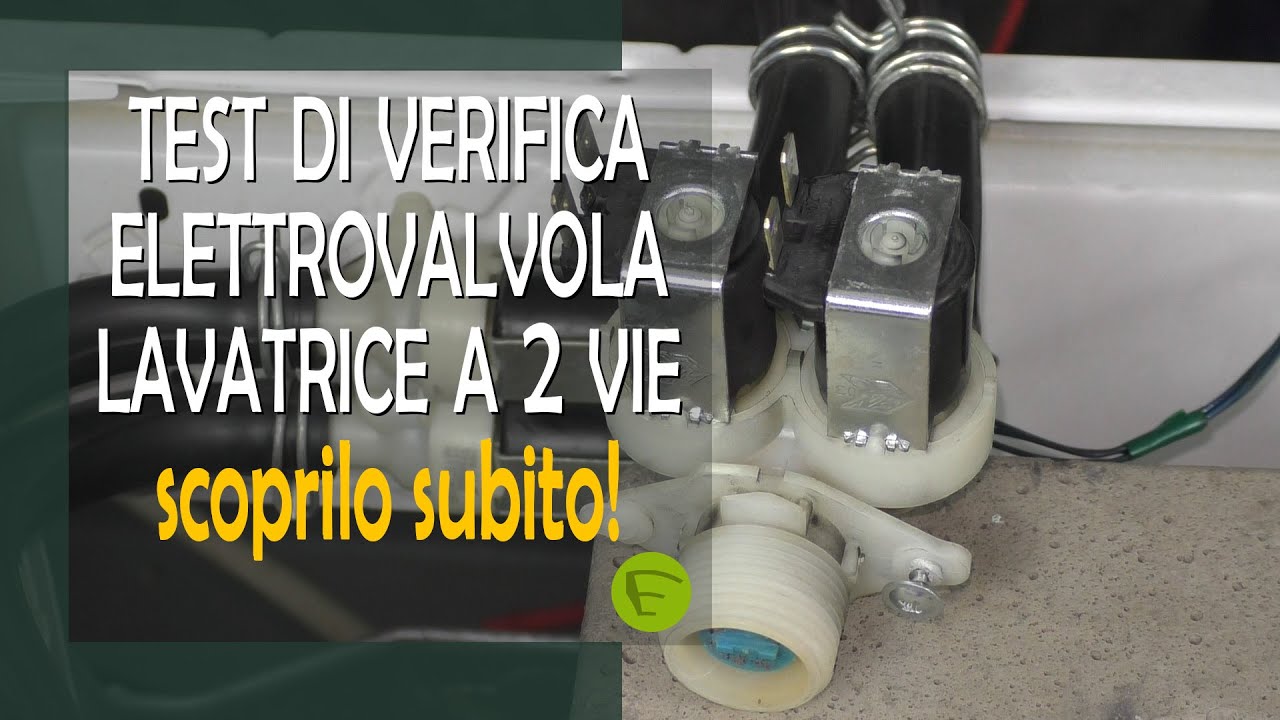 Verifica elettrovalvola lavatrice a due vie