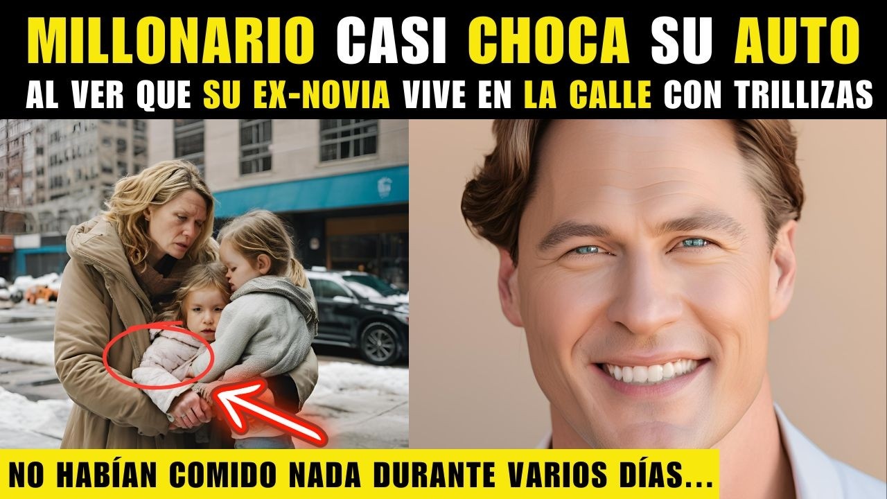 MILLONARIO QUEDA IMPACTADO AL VER QUE SU EX-NOVIA VIVE EN LA CALLE CON TRILLIZAS, PASANDO HAMBRE…