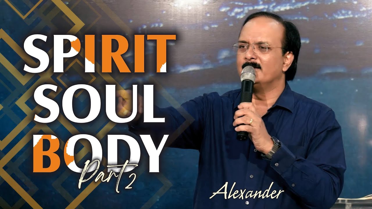 Spirit, Soul, Body (Part 2) | Alexander