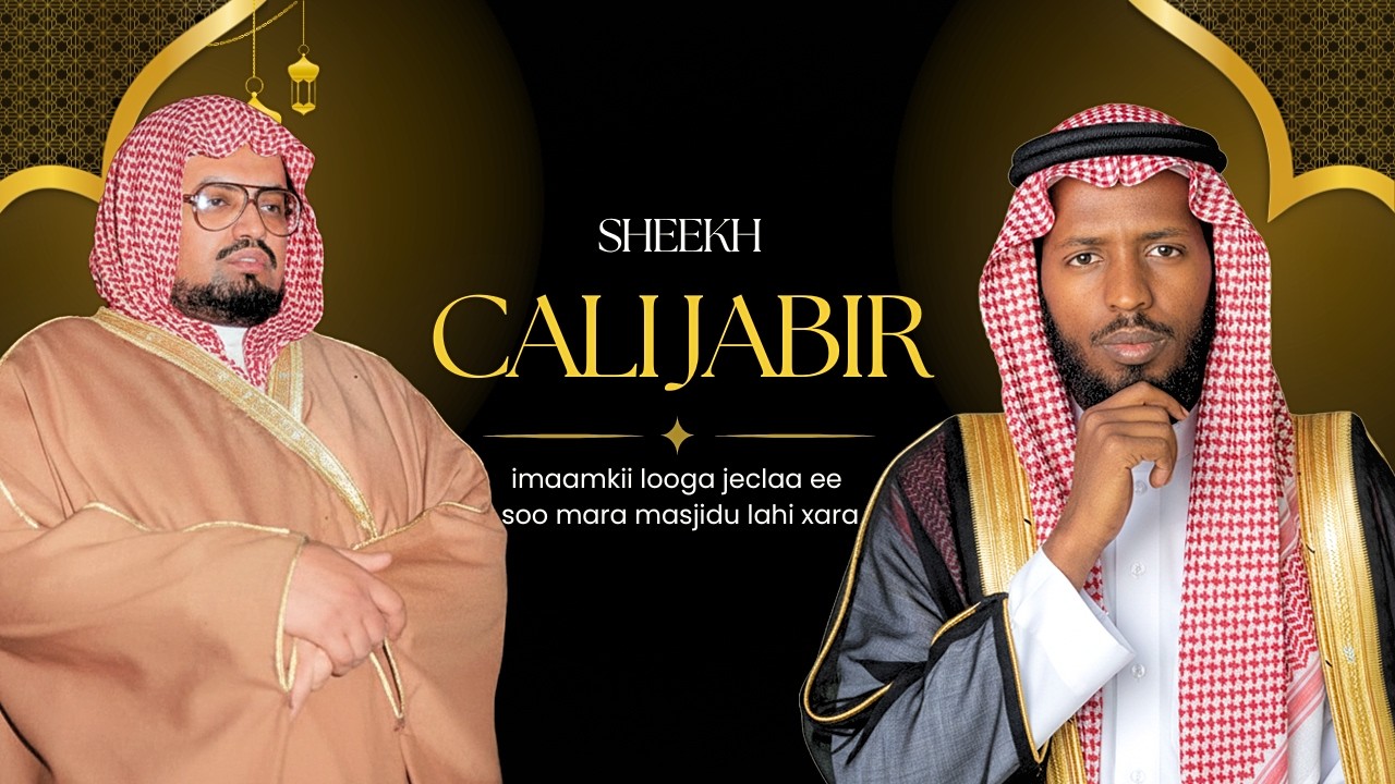 Tariikhda sheekh cali jaabir | sabata uu isaga casilay imamnimada masjidulahi xaraam