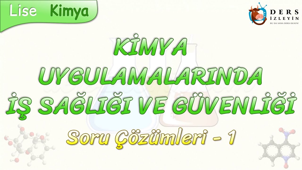 KİMYA UYGULAMALARINDA İŞ SAĞLIĞI VE GÜVENLİĞİ / SORU ÇÖZÜMLERİ - 1