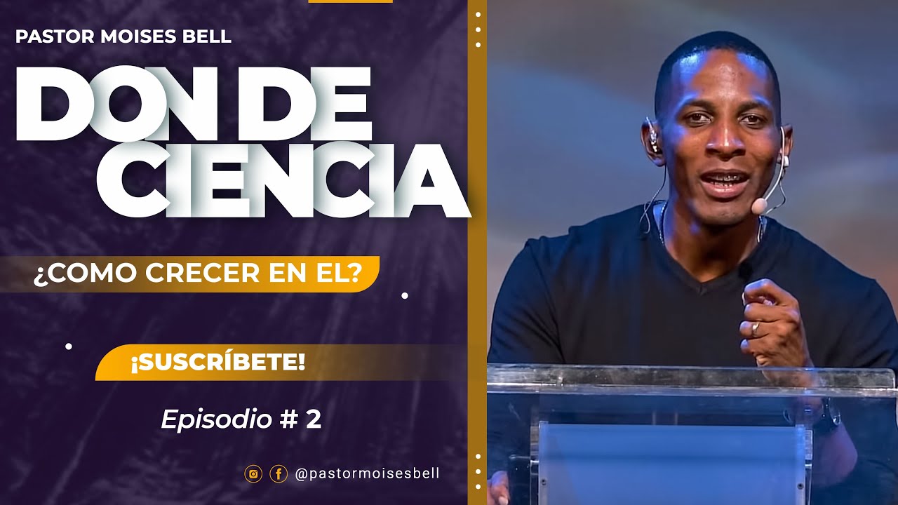 DON DE CIENCIA &iquest;COMO CRECER EN EL? EP # 2