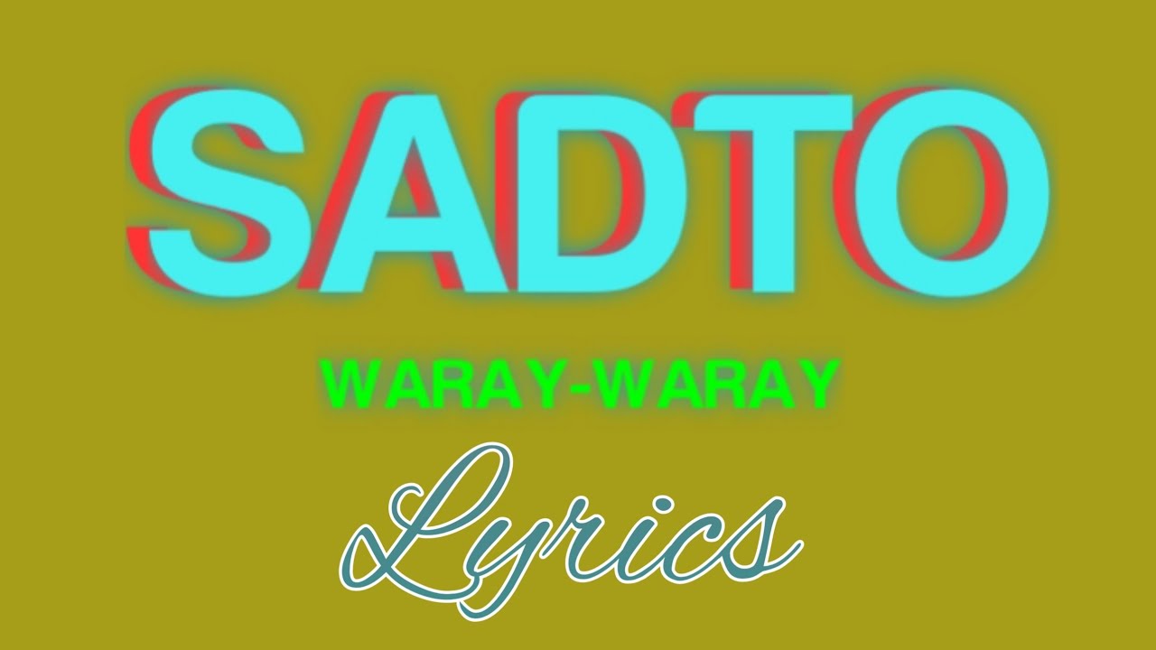 SADTO | WARAY WARAY SONG | LYRICS | #tataybembembheemzkheemixtv
