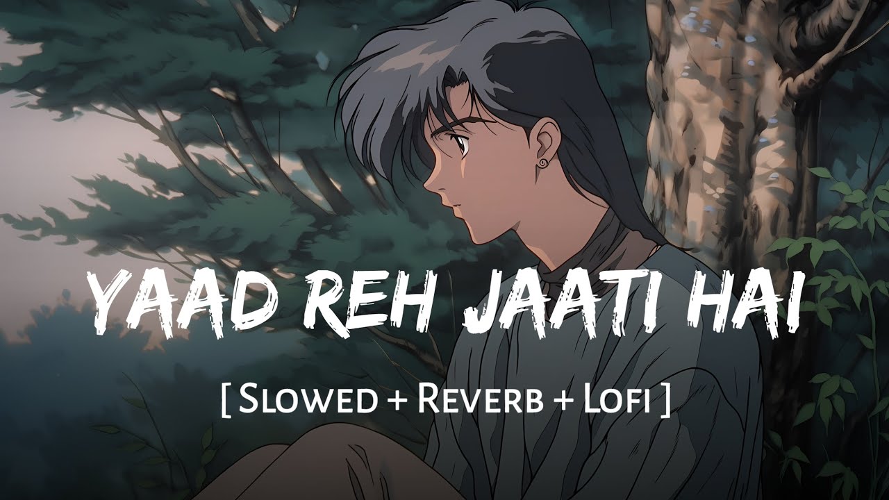 Yaad Reh Jaati Hai (Slowed + Reverb) | B Praak, Payal Dev | Kareena Kapoor | SSR Lofi
