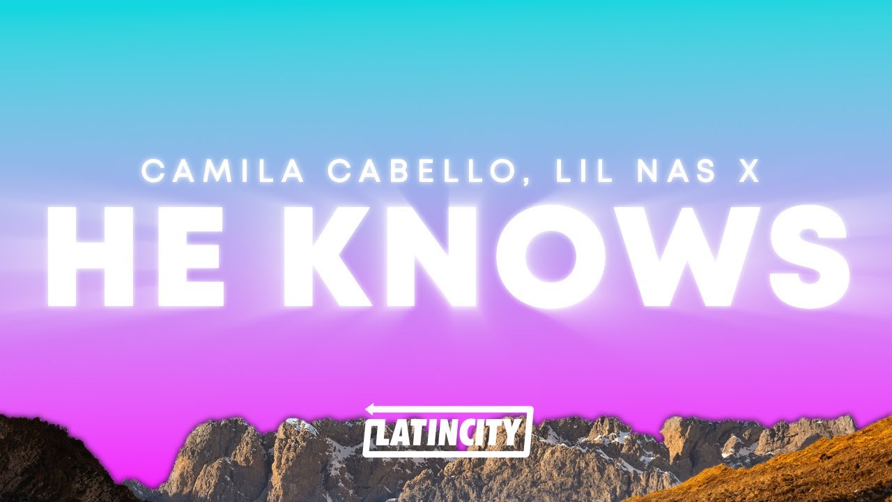 Camila Cabello, Lil Nas X &ndash; HE KNOWS (Lyrics)