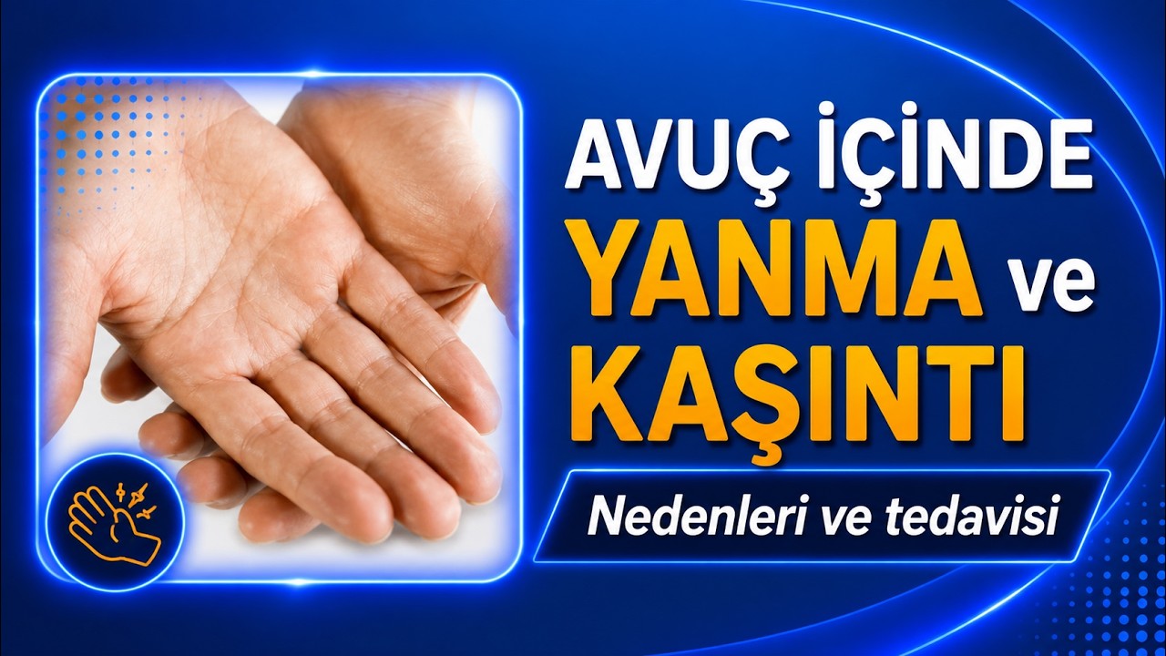 AVUÇ İÇİNDE YANMA VE KAŞINTI