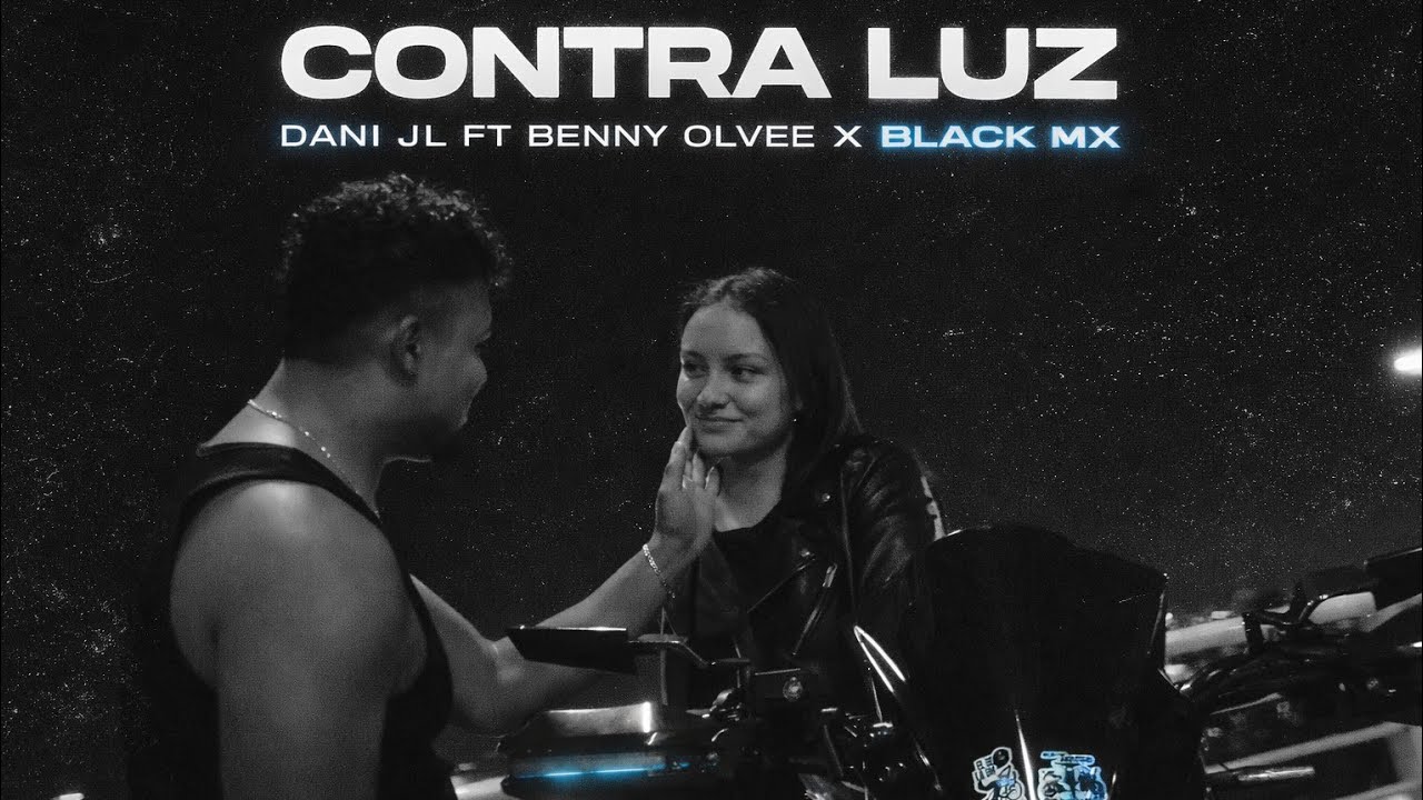 DANI JL - CONTRA LUZ ( FT @bennyolvee X @Black_Mx477 ) VIDEO OFICIAL