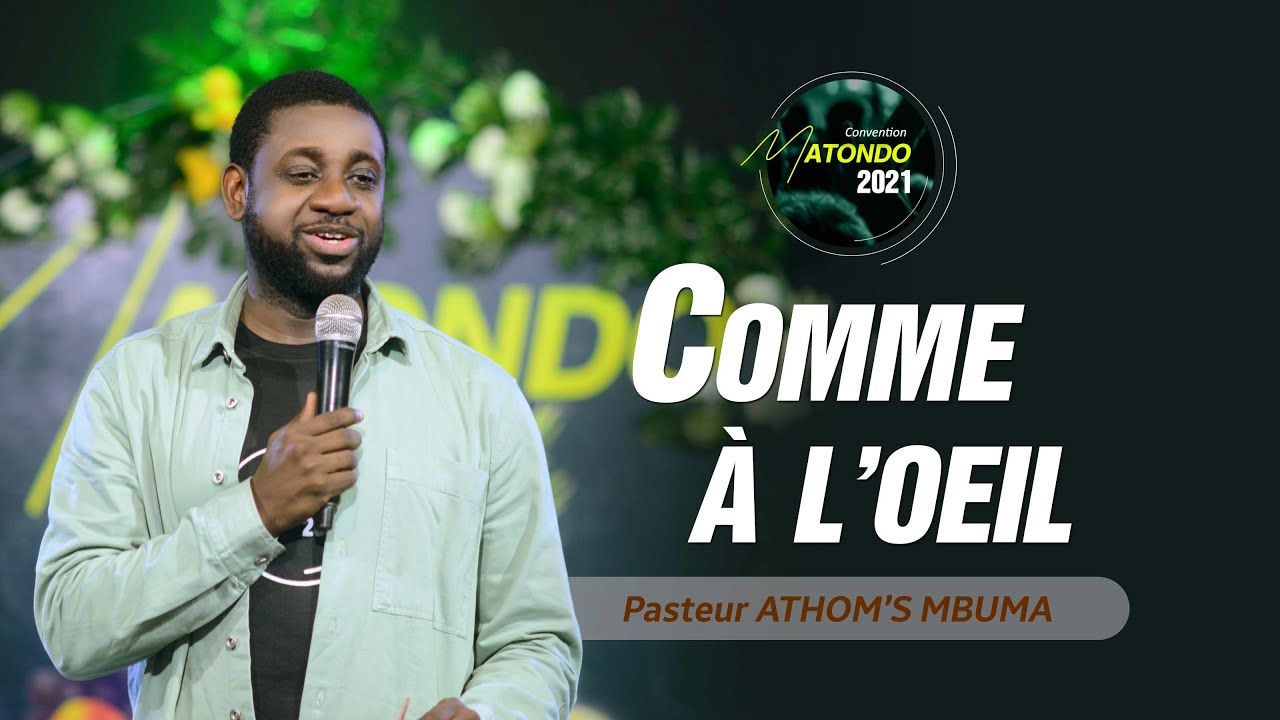 MATONDO Jour 03/ Thème: COMME A L'OEIL. Orateur: Pasteur Athom's MBUMA