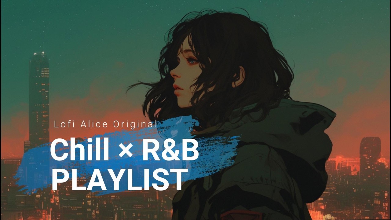 洋楽Lofi Chill R&B - 【これが、かつてない没入感🔥】最強洋楽Lofi R&B Chill Playlist｜エモくも儚いOriginal Mix
