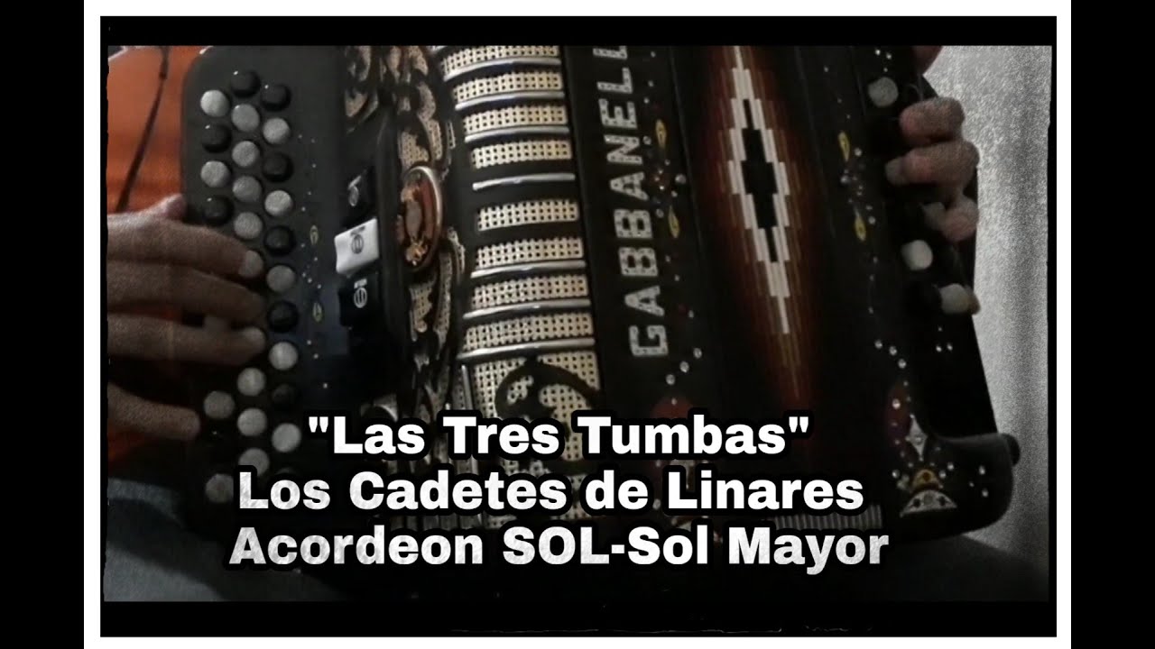 Las Tres Tumbas-Los Cadetes de Linares-Acordeon Sol-Sol Mayor
