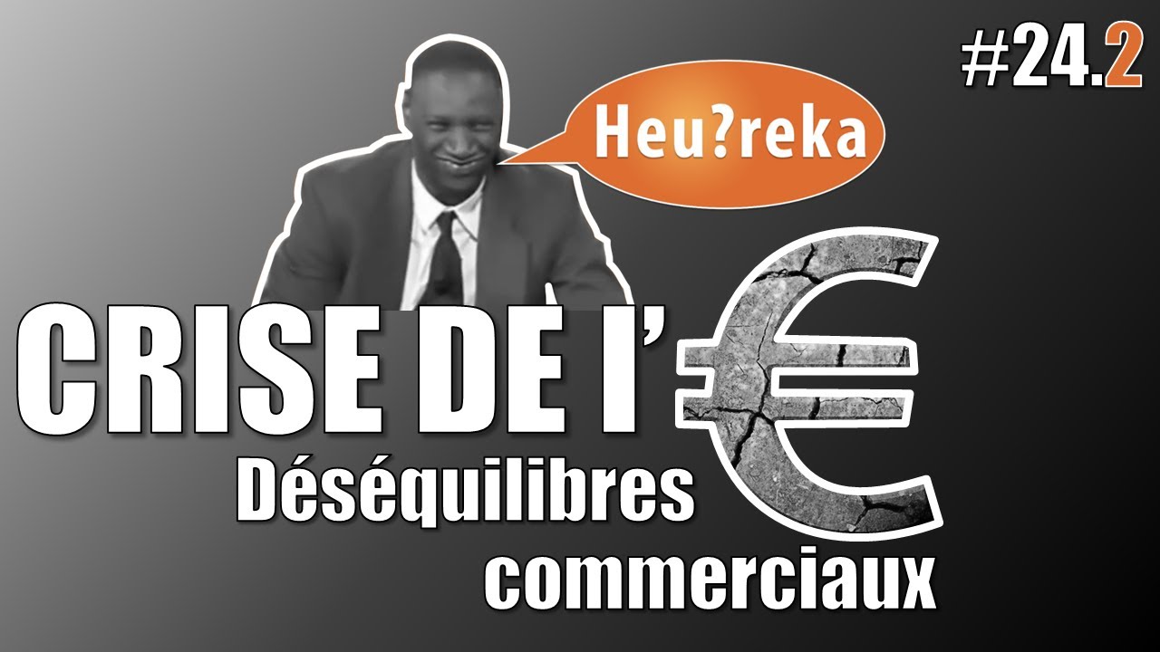 La crise de l'€ part 02 : Dette privée et balance courante - Heu?reka #24-2
