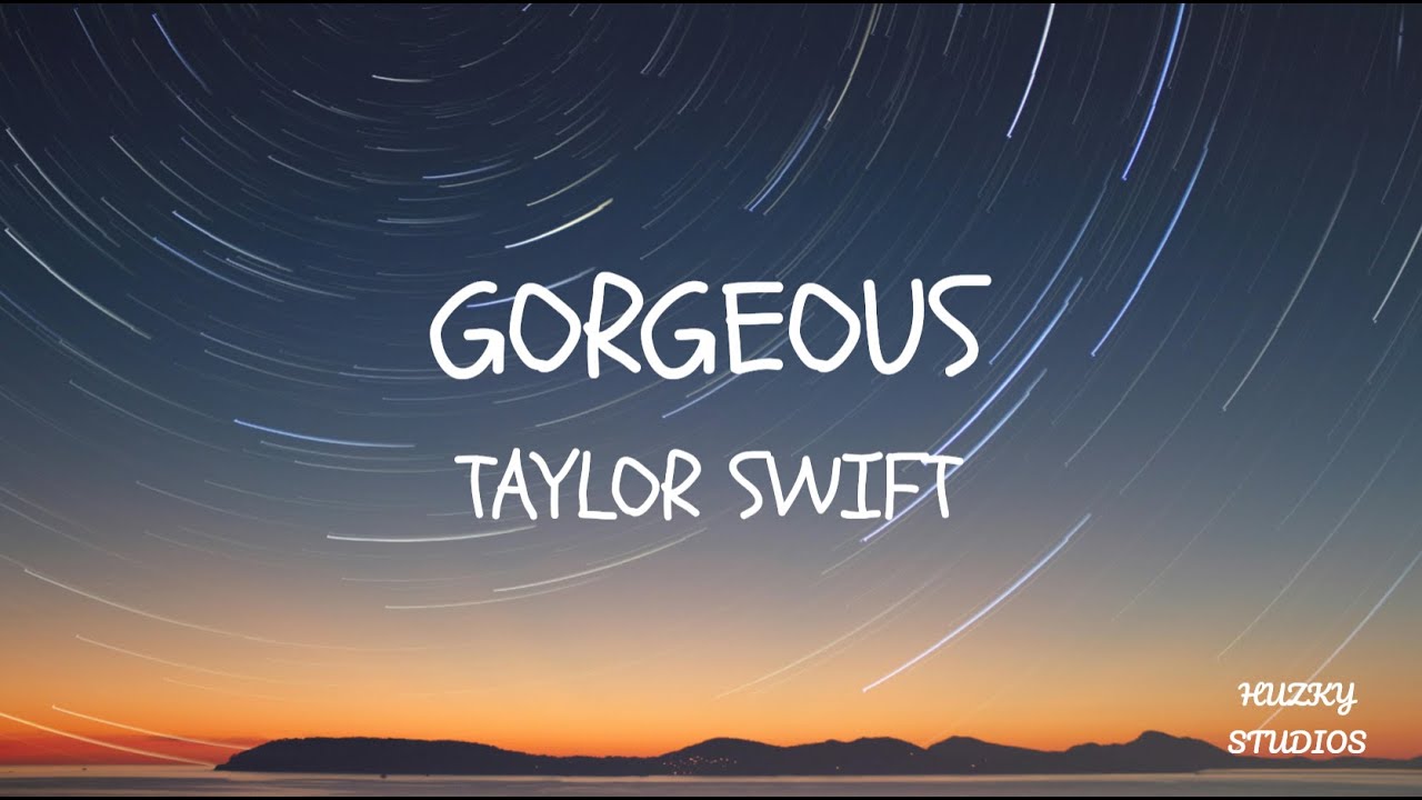 Taylor Swift - Gorgeous (Lyrics)