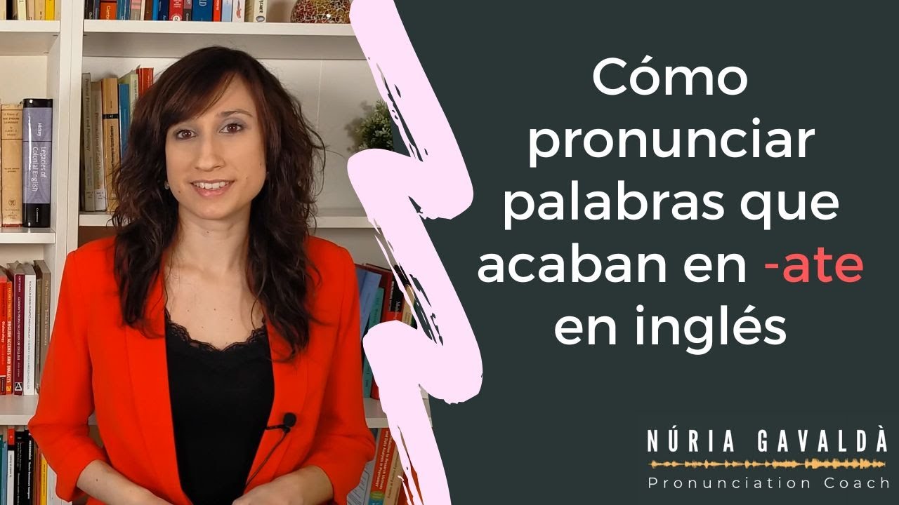 Pronunciar palabras que terminan en -ate en inglés. Pronunciation of the -ate ending in English.