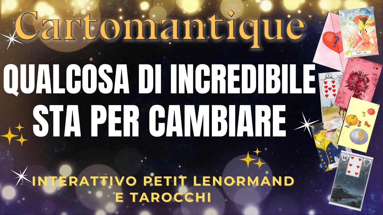 🍀 QUALCOSA DI INCREDIBILE STA PER CAMBIARE 🔥 #interattivo Lenormand e Tarocchi