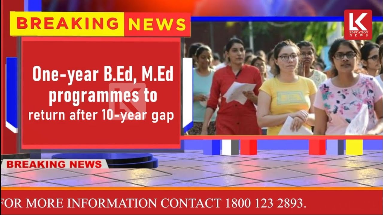 One-year B.Ed, M.Ed programmes to return after 10-year gap!