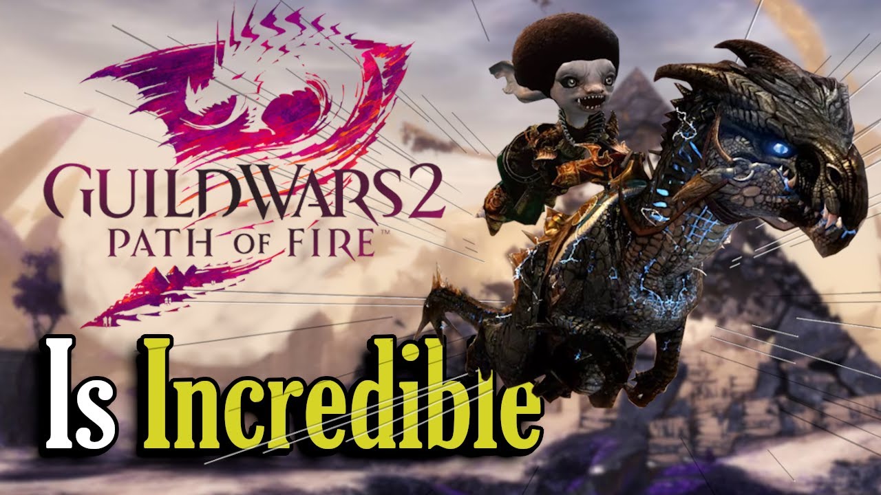 Guild Wars 2: Path of Fire is Incredible