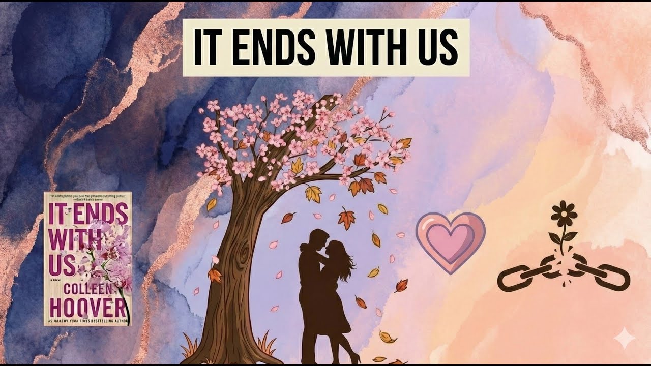 It Ends With Us Summary in 10 Minutes | A Story of Breaking the Cycle