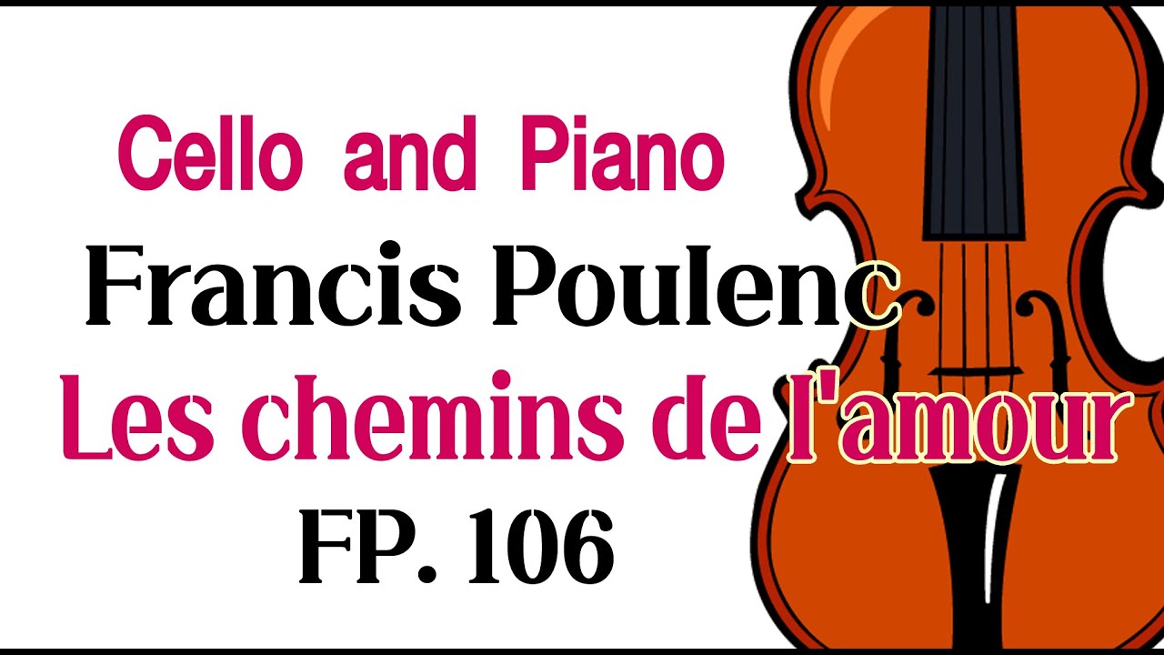 Poulenc – Les chemins de l’amour Cello(♩=130)/풀랑크 사랑의 길, 첼로 연주(악보 ○)