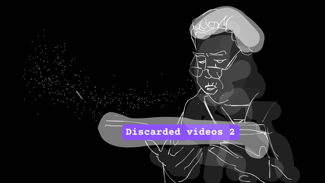 Discarded videos 2