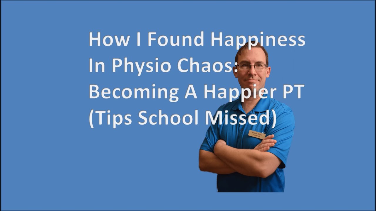 How I Found Happiness in Physio Chaos: Becoming a Happier PT (Tips School Missed)