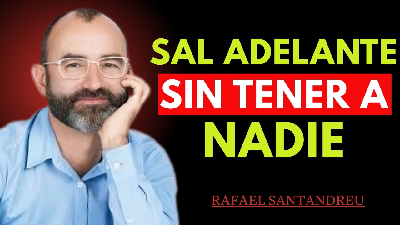 CÓMO SALIR ADELANTE SOLO Y VOLVERTE MENTALMENTE INVENCIBLE 🔥 | Rafael Santandreu