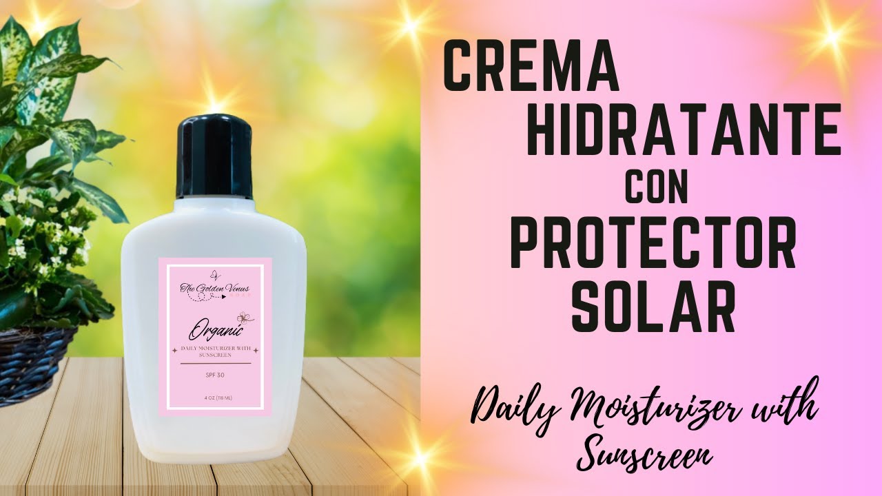 CREMA HIDRATANTE con PROTECCION SOLAR/ FILTRO SOLAR/ DAILY MOISTURIZER with SUNSCREEN